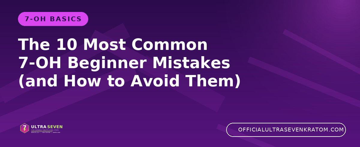 The 10 Most Common 7-OH Beginner Mistakes (and How to Avoid Them)
