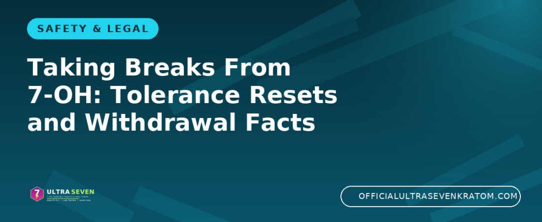Taking Breaks From 7-OH: Tolerance Resets and Withdrawal Facts