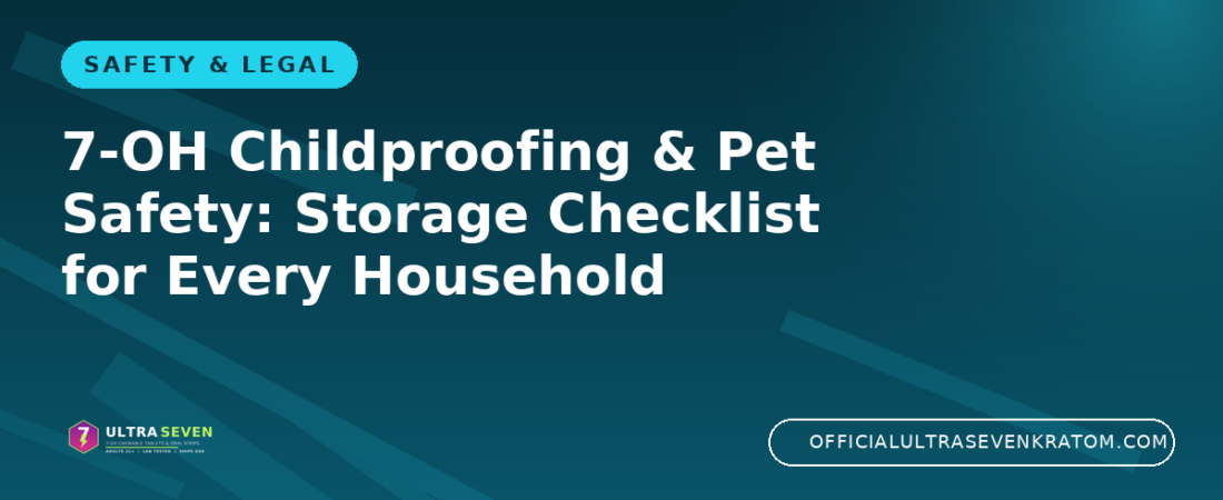 7-OH Childproofing & Pet Safety: Storage Checklist for Every Household