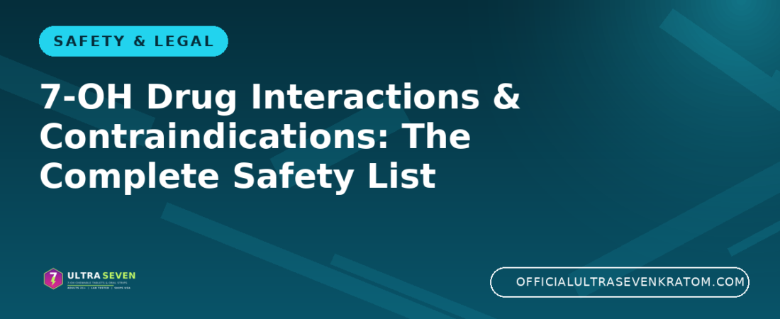 7-OH Drug Interactions & Contraindications: The Complete Safety List