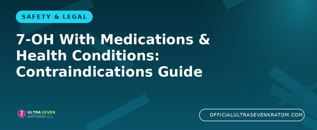 7-OH With Medications & Health Conditions: Contraindications Guide