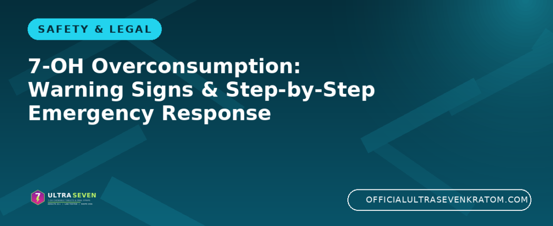 7-OH Overconsumption: Warning Signs & Step-by-Step Emergency Response