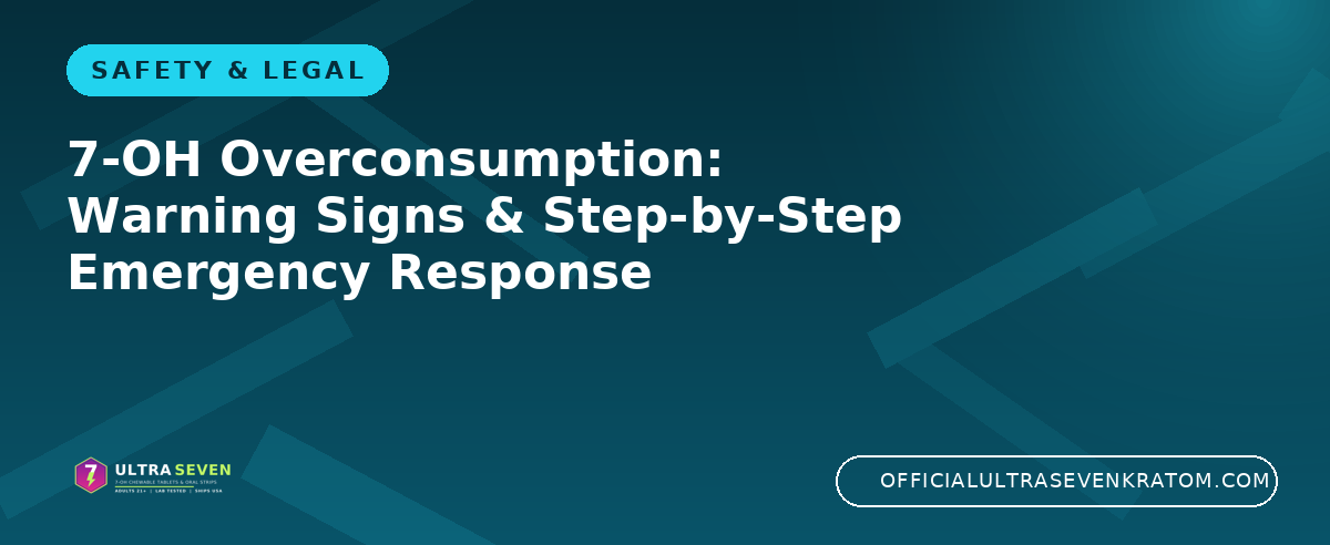 7-OH Overconsumption: Warning Signs & Step-by-Step Emergency Response