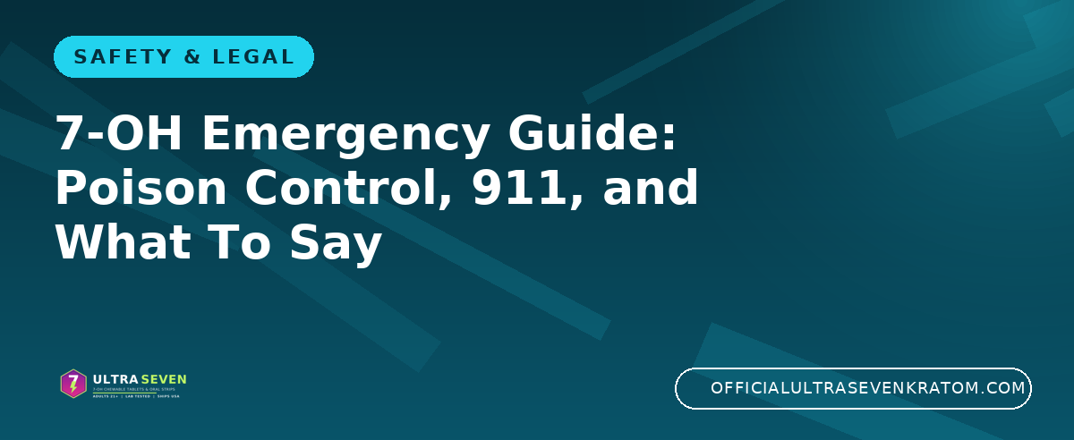 7-OH Emergency Guide: Poison Control, 911, and What To Say