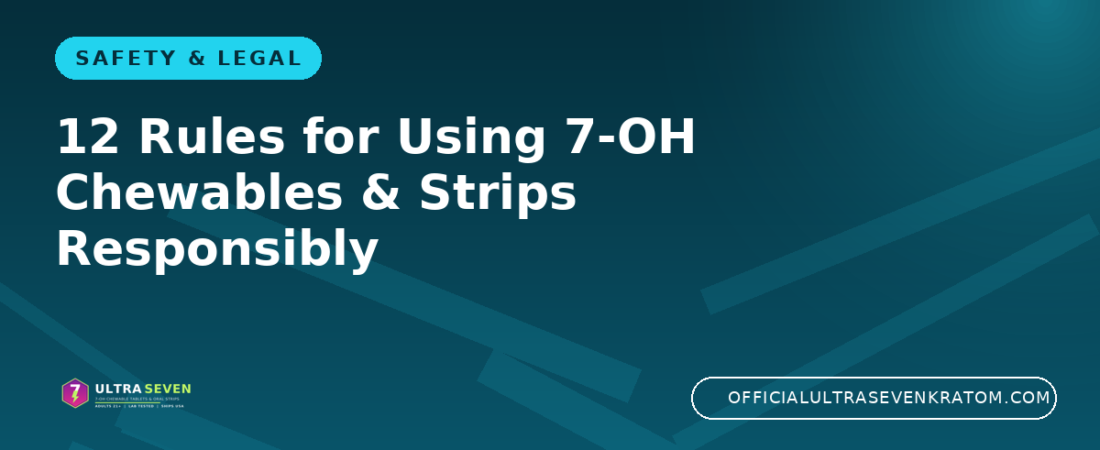 12 Rules for Using 7-OH Chewables & Strips Responsibly