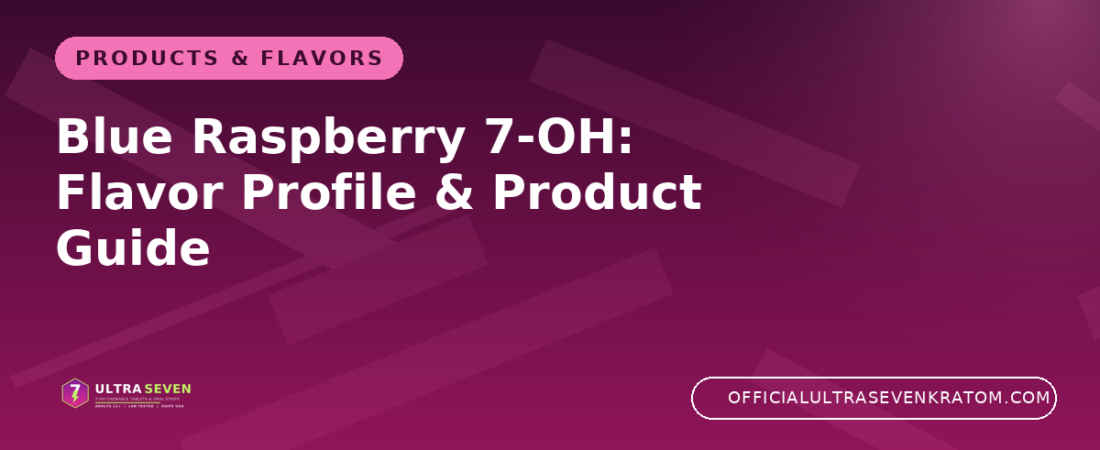Blue Raspberry 7-OH: Flavor Profile & Product Guide