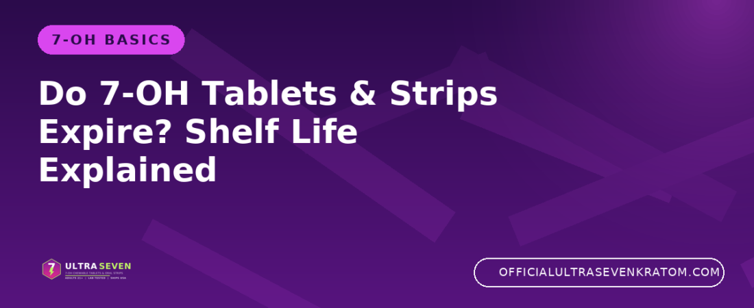 Do 7-OH Tablets & Strips Expire? Shelf Life Explained