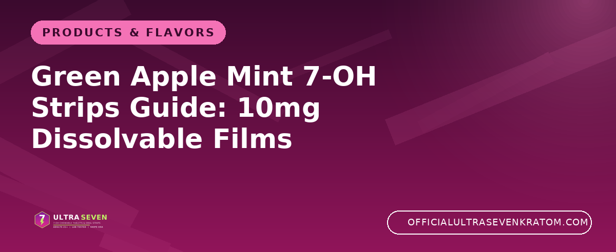 Green Apple Mint 7-OH Strips Guide: 10mg Dissolvable Films
