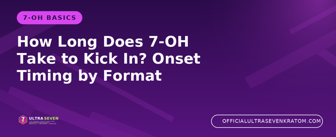 How Long Does 7-OH Take to Kick In? Onset Timing by Format