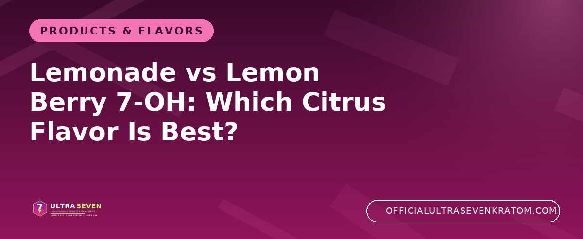 Lemonade vs Lemon Berry 7-OH: Which Citrus Flavor Is Best?