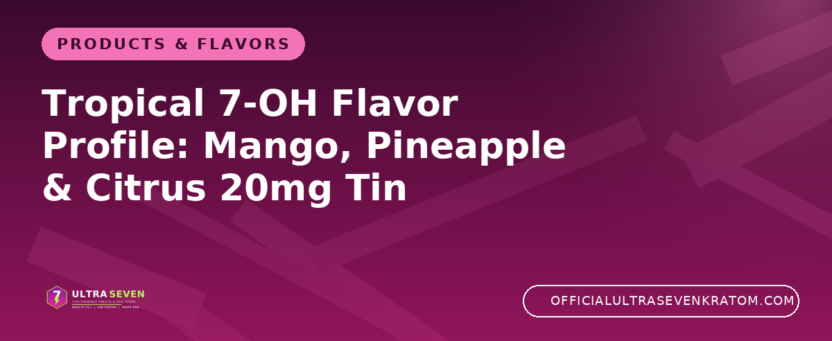 Tropical 7-OH Flavor Profile: Mango, Pineapple & Citrus 20mg Tin